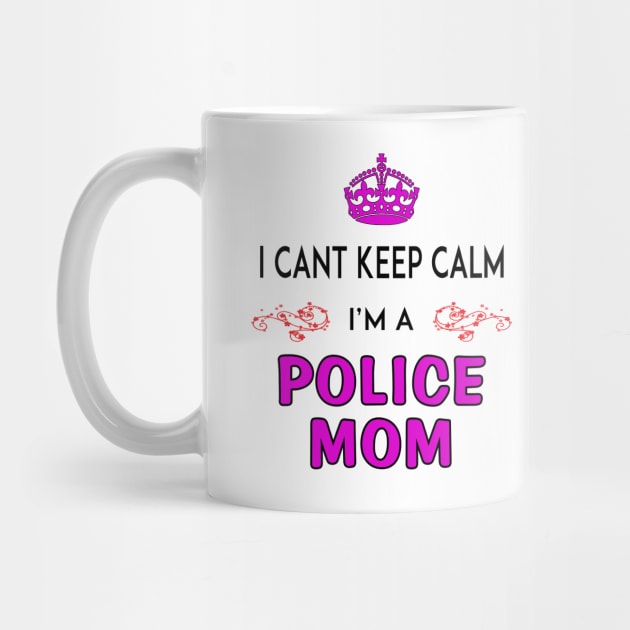 Cant keep calm - Police Mom by PlanetJoe